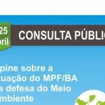O MPF/BA quer saber sua opinião sobre atuação do órgão na defesa do Meio Ambiente