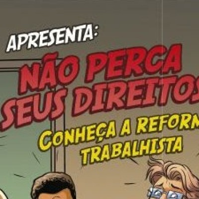Reforma Trabalhista é o novo tema da série “MPT em Quadrinhos”