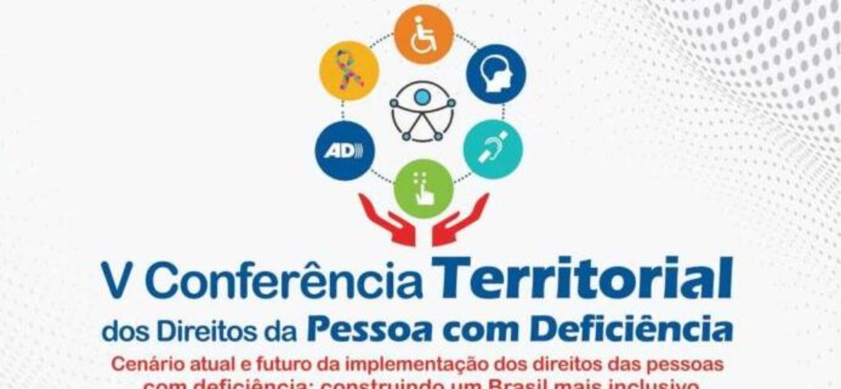 Ilhéus sedia V Conferência Territorial da Pessoa com Deficiência; inscrições estão abertas