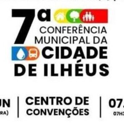 7ª Conferência Municipal de Ilhéus: Rumo a uma cidade inclusiva e sustentável