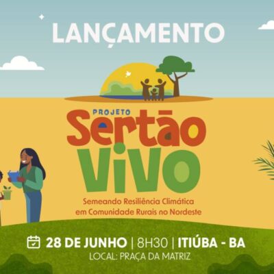 Com foco na resiliência climática, Governo da Bahia lança o Projeto Sertão Vivo no Semiárido