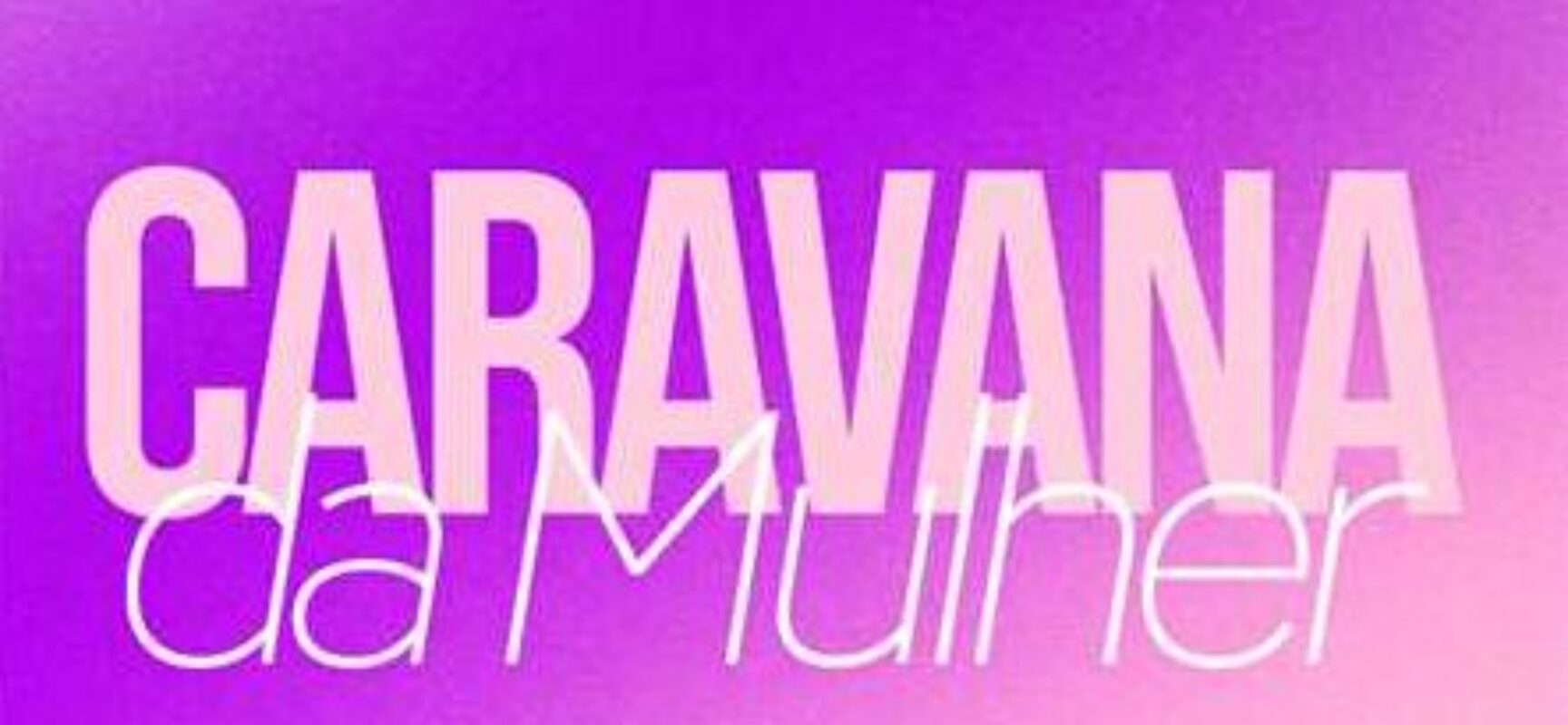 Caravana da Mulher chega a Sambaituba neste domingo (19)