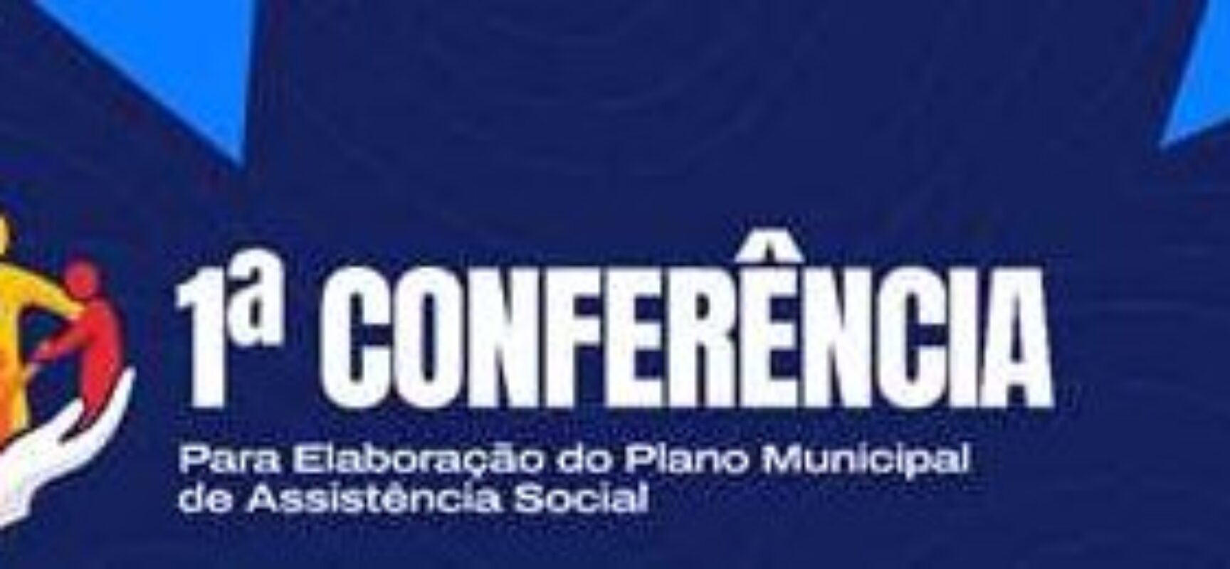 Ilhéus realiza 1ª Conferência para elaboração do Plano Municipal de Assistência Social