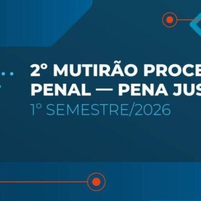 CNJ promoverá em junho primeiro mutirão penal de 2026