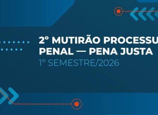 CNJ promoverá em junho primeiro mutirão penal de 2026